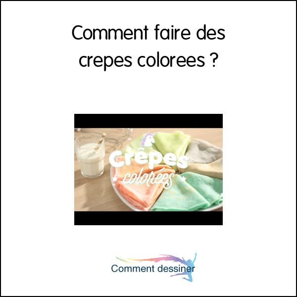 Comment faire des crepes colorées